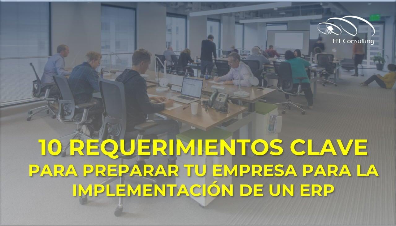 10 Requerimientos clave para preparar tu empresa para la implementación de un ERP